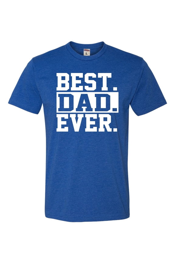 Adult Best Dad Ever #1 Dad World's Greatest Dad Fathers Day Deluxe T-Shirt
