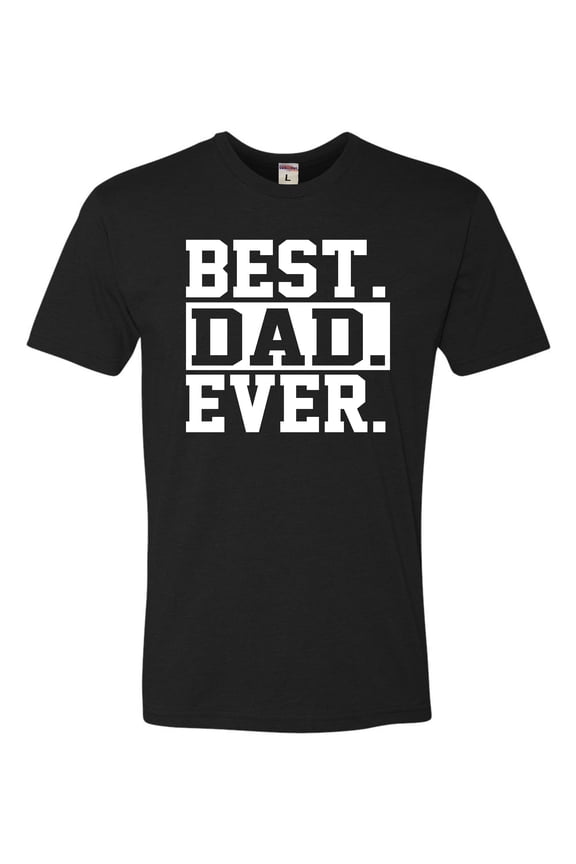 Adult Best Dad Ever #1 Dad World's Greatest Dad Fathers Day Deluxe T-Shirt