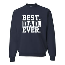 Adult Best Dad Ever #1 Dad World's Greatest Dad Fathers Day Sweatshirt Crewneck