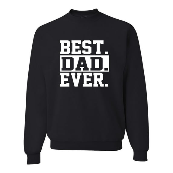 Adult Best Dad Ever #1 Dad World's Greatest Dad Fathers Day Sweatshirt Crewneck