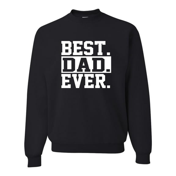 Adult Best Dad Ever #1 Dad World's Greatest Dad Fathers Day Sweatshirt Crewneck