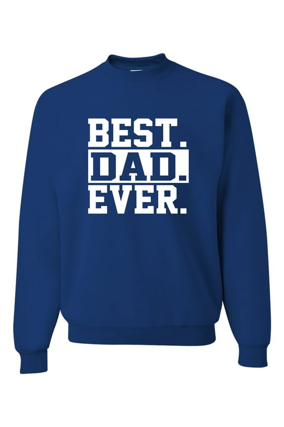 Adult Best Dad Ever #1 Dad World's Greatest Dad Fathers Day Sweatshirt Crewneck