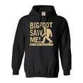thumbnail image 1 of Adult Bigfoot Saw Me But Nobody Believes Him Squatch Sweatshirt Hoodie, 1 of 1