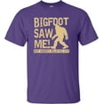 thumbnail image 1 of Adult Bigfoot Saw Me But Nobody Believes Him Squatch T-Shirt, 1 of 1