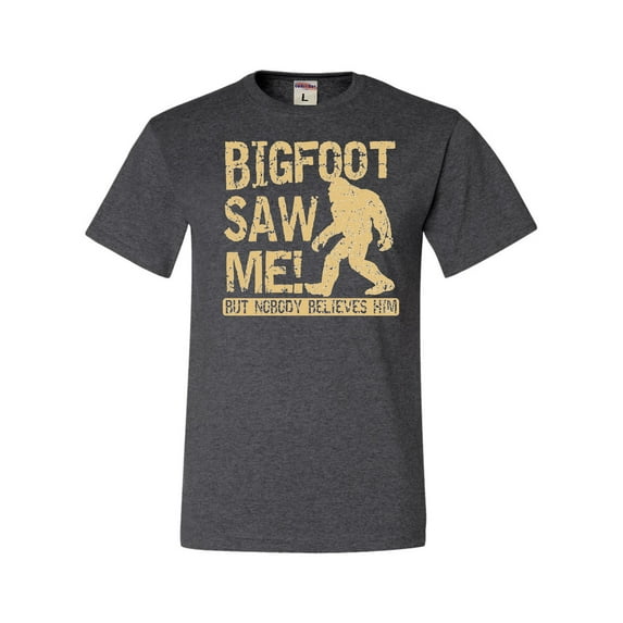 Adult Bigfoot Saw Me But Nobody Believes Him Squatch T-Shirt