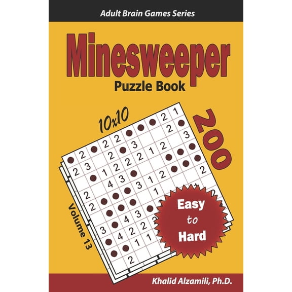Adult Brain Games Minesweeper Puzzle Book: 200 Easy to Hard (10x10) Puzzles, (Paperback)