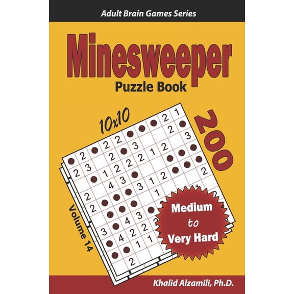 Adult Brain Games Minesweeper Puzzle Book: 200 Medium to Very Hard (10x10) Puzzles, (Paperback)