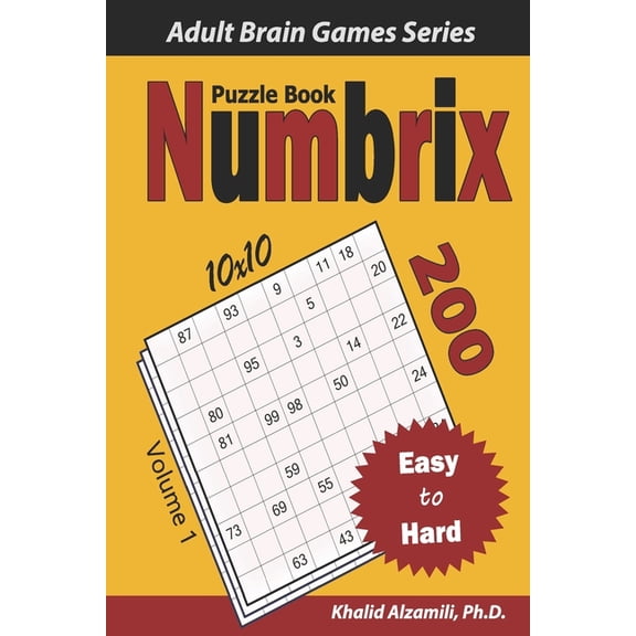Adult Brain Games Numbrix Puzzle Book: 200 Easy to Hard (10x10) Puzzles, (Paperback)
