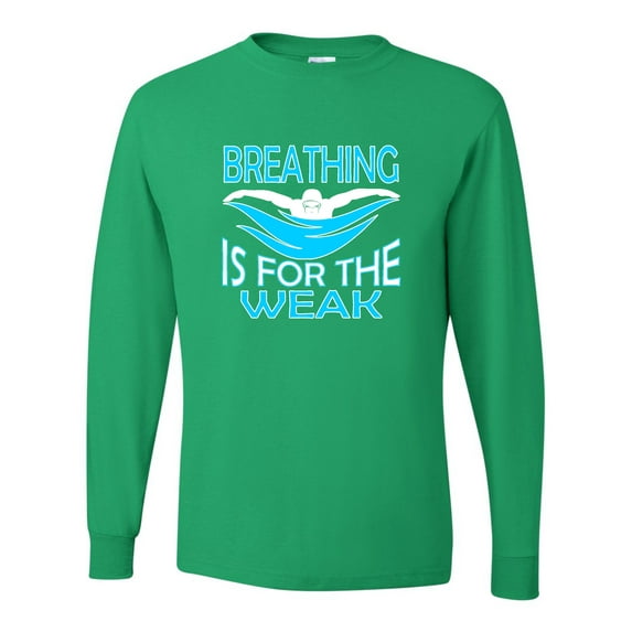 Adult Breathing Is For The Weak Funny Swimmer Long Sleeve T-Shirt