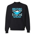 thumbnail image 1 of Adult Breathing Is For The Weak Funny Swimmer Sweatshirt Crewneck, 1 of 1