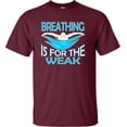 thumbnail image 1 of Adult Breathing Is For The Weak Funny Swimmer T-Shirt, 1 of 1