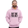 thumbnail image 1 of Adult But Did You Die? Funny Sweatshirt Hoodie, 1 of 1