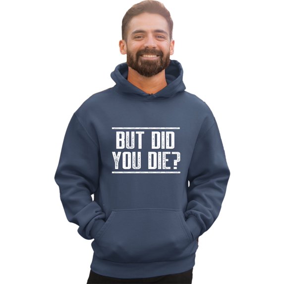 Adult But Did You Die? Funny Sweatshirt Hoodie