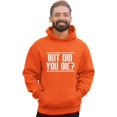 thumbnail image 1 of Adult But Did You Die? Funny Sweatshirt Hoodie, 1 of 1