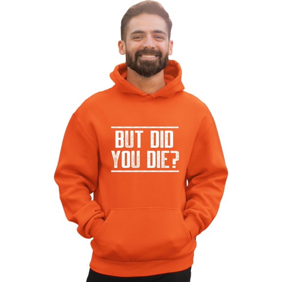 Adult But Did You Die? Funny Sweatshirt Hoodie