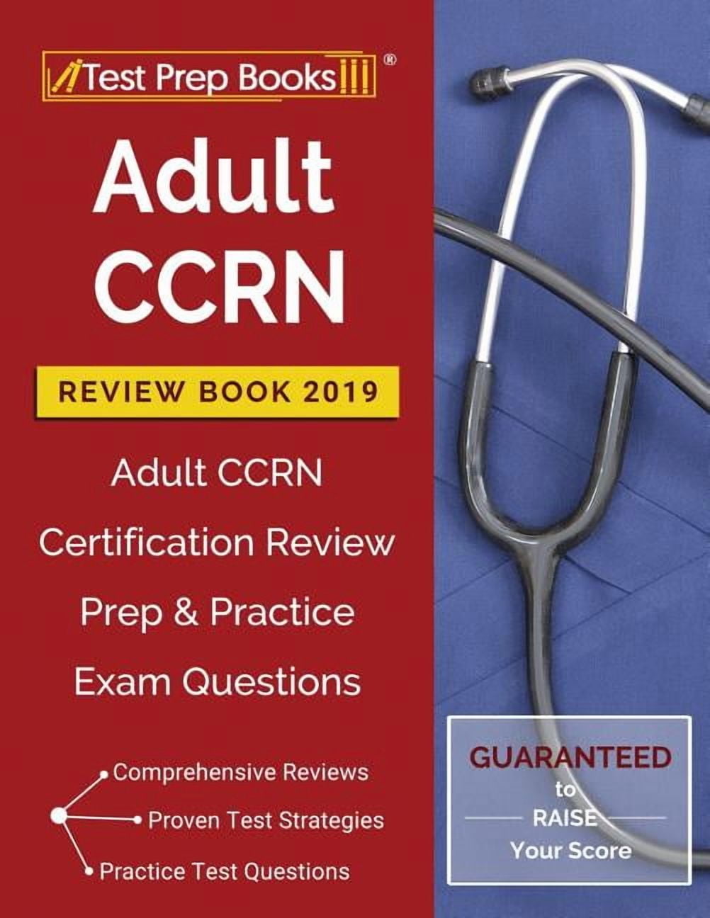 Adult CCRN Review Book 2019 Adult CCRN Certification Review Prep