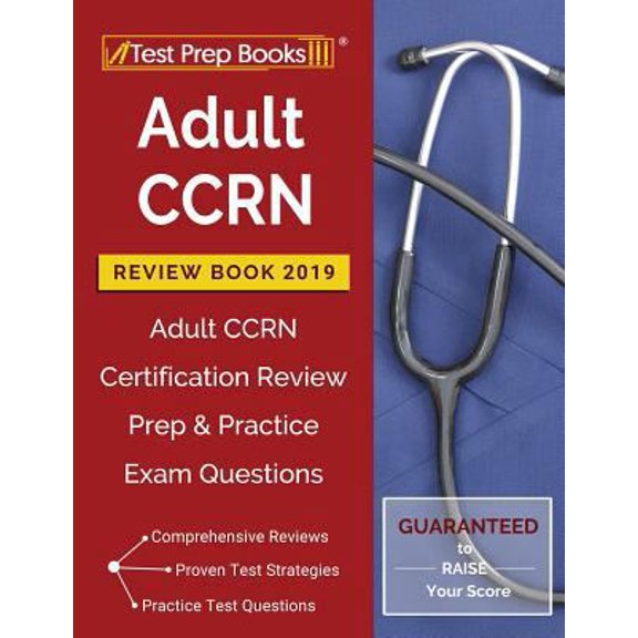 Pre-Owned Adult CCRN Review Book 2019: Adult CCRN Certification Review Prep & Practice Exam Questions (Paperback) 162845590X 9781628455908