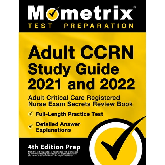 Adult CCRN Study Guide 2021 and 2022 - Adult Critical Care Registered Nurse Exam Secrets Review Book, Full-Length Practice Test, Detailed Answer Expla