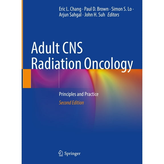 Adult CNS Radiation Oncology: Principles and Practice, (Hardcover)