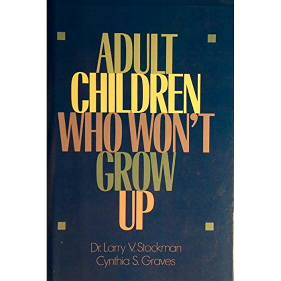 Pre-Owned Adult Children Who Won't Grow Up (Hardcover) 9780809245031
