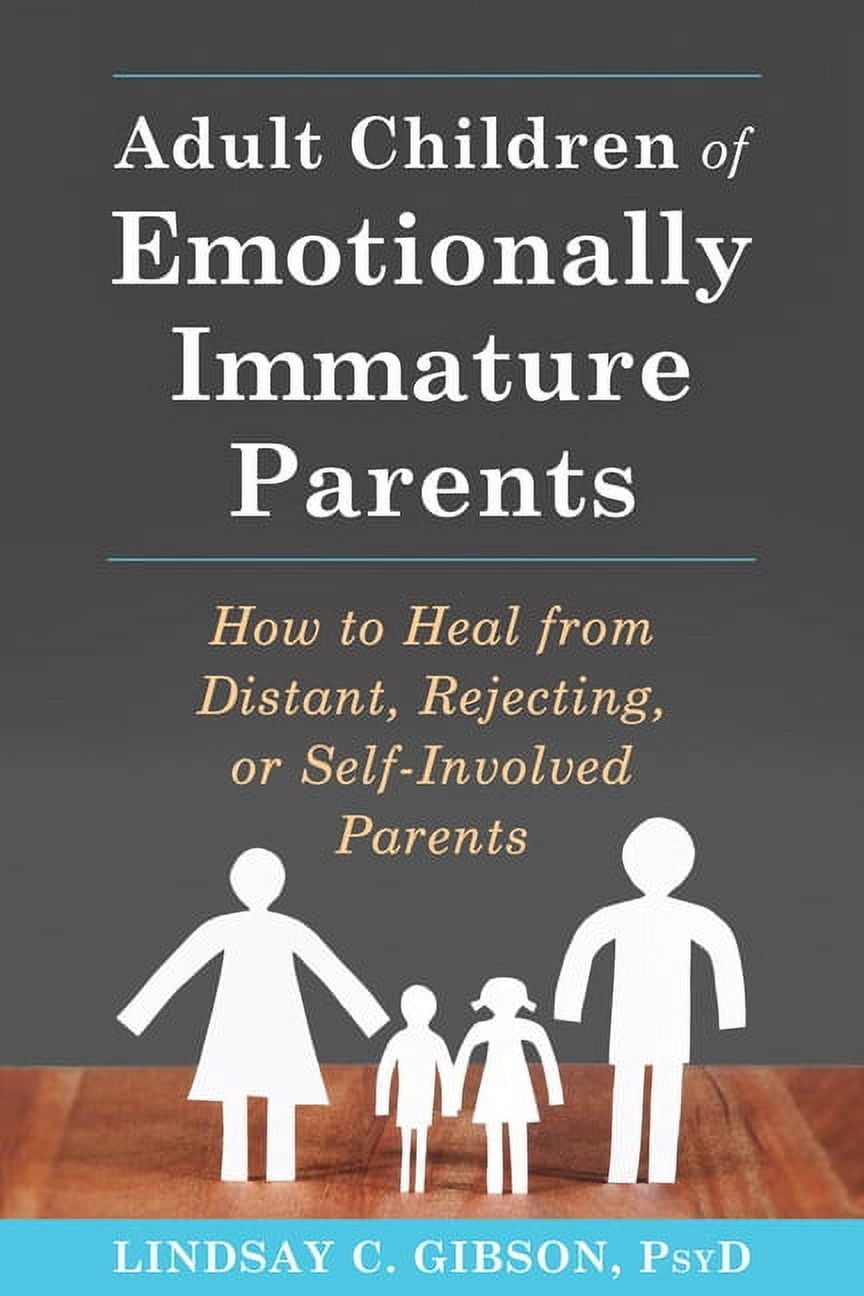 Adult Children of Emotionally Immature Parents: How to Heal from Distant, Rejecting, or Self-Involved Parents Paperback