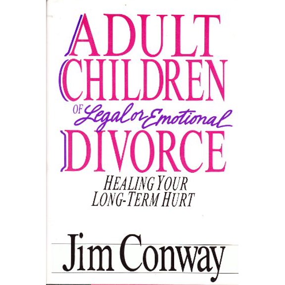 Pre-Owned Adult Children of Legal or Emotional Divorce: Healing Your Long Term Hurt (Hardcover) 0830817387 9780830817382