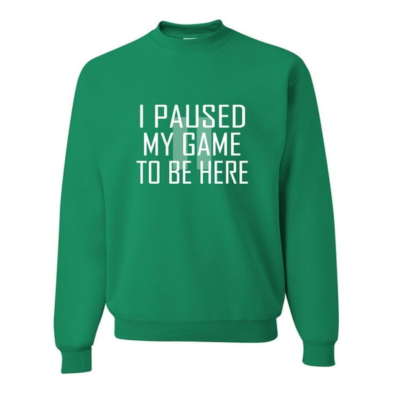 Adult Classy I Paused My Game To Be Here Sweatshirt Crewneck