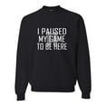 thumbnail image 1 of Adult Classy I Paused My Game To Be Here Sweatshirt Crewneck, 1 of 1