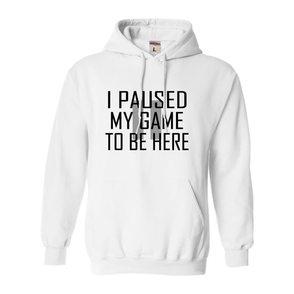 Adult Classy I Paused My Game To Be Here Sweatshirt Hoodie