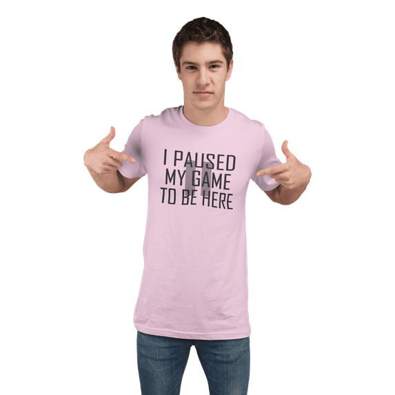 Adult Classy I Paused My Game To Be Here T-Shirt