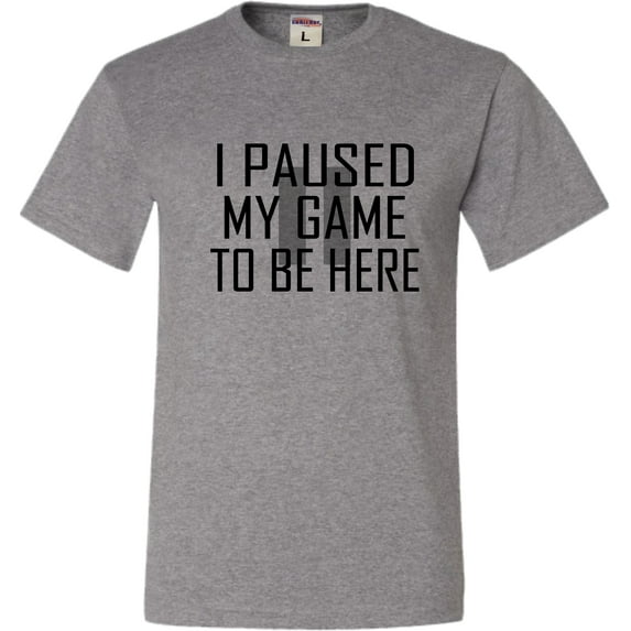 Adult Classy I Paused My Game To Be Here T-Shirt