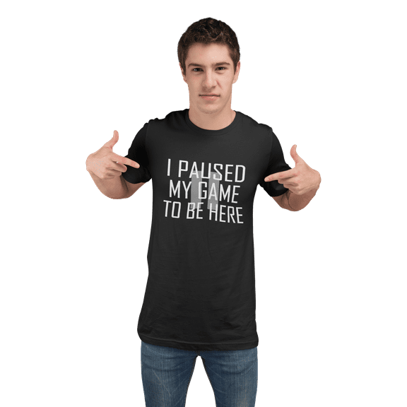 Adult Classy I Paused My Game To Be Here T-Shirt