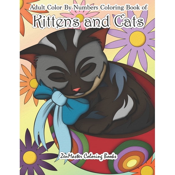 Adult Color by Number Coloring Books: Adult Color By Numbers Coloring Book of Kittens and Cats: A Kittens and Cats Color By Number Coloring Book for Adults for Relaxation and Stress Relief (Paperback)