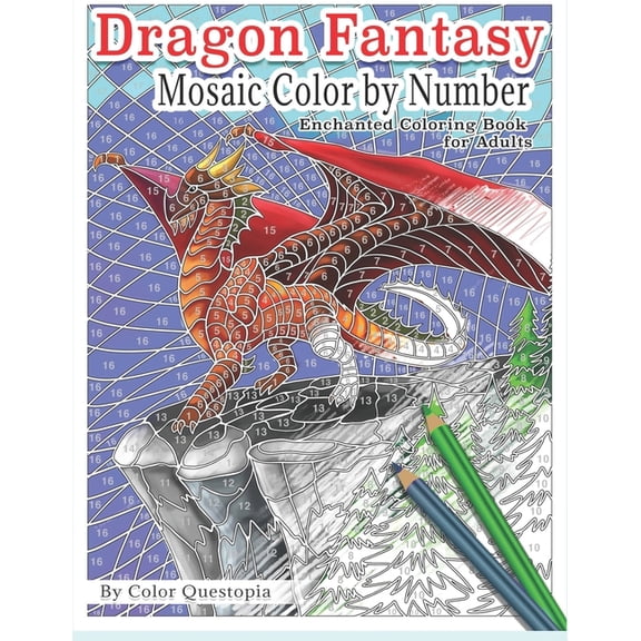 Adult Color by Number Dragon Fantasy - Mosaic Color by Number -Enchanted Coloring Book for Adults: Mythical Magic and Lore for Stress Relief, Book 11, (Paperback)