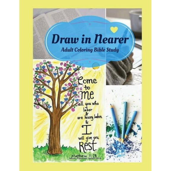 Adult Coloring Bible Study: Draw in Nearer, (Paperback)