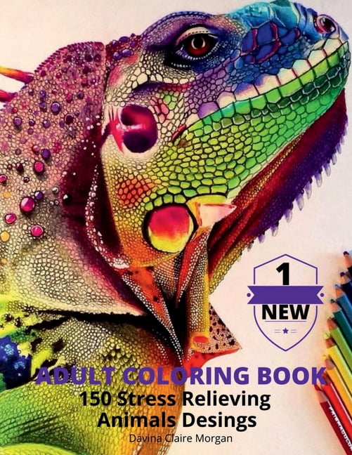 Adult Coloring Book 150 Stress Relieving Animals Desings: New Edition of Coloring Book with Animals for Adults or kids C, (Paperback)