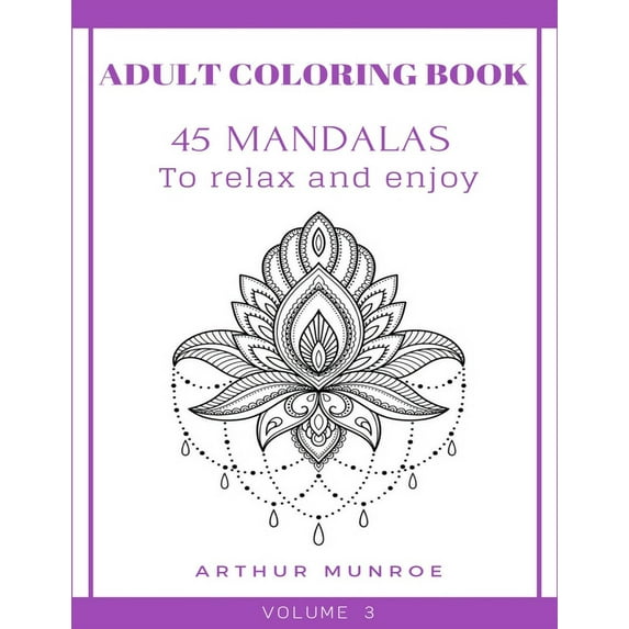 Adult Coloring Book: 45 Mandalas to relax and enjoy (Volume 3) (Paperback)