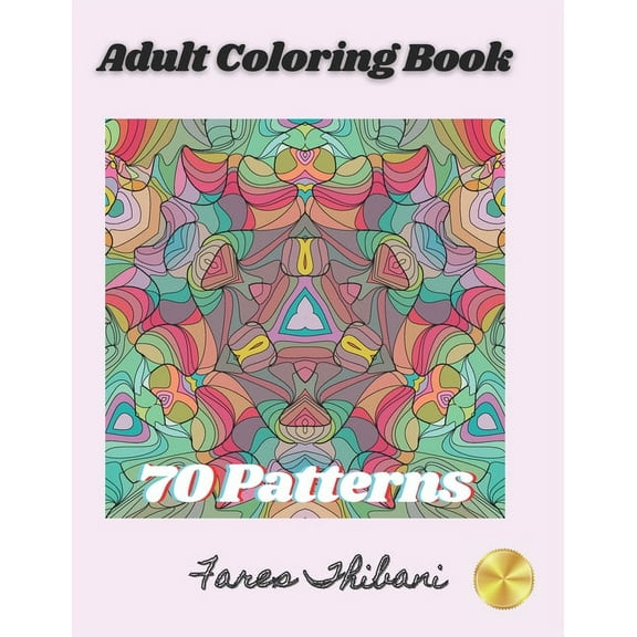 Adult Coloring Book : 70 Patterns with intricate mandalas, geometric, and eye opening designs to relief stress and improve attention. (Paperback)