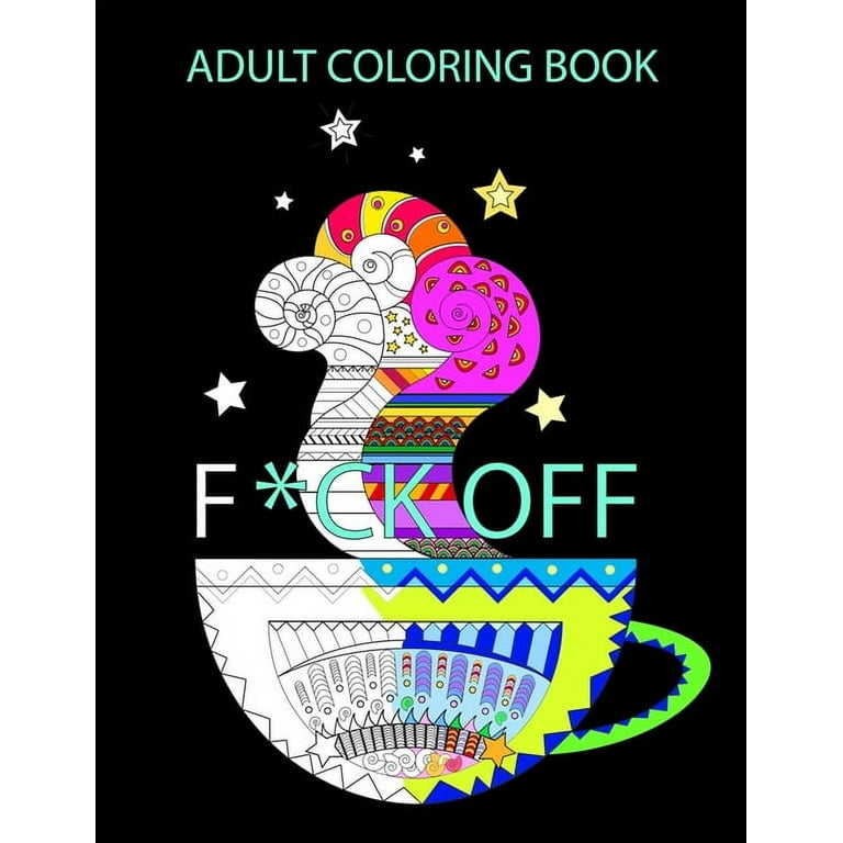 Adult Coloring Book: A Swear Word Coloring Book for Adults