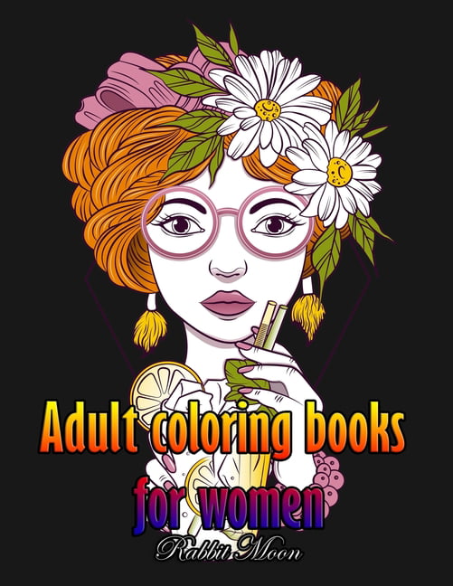 Adult Coloring Books for Women: A Relaxation Coloring Book For Adults, Women Adult Coloring Book [Book]