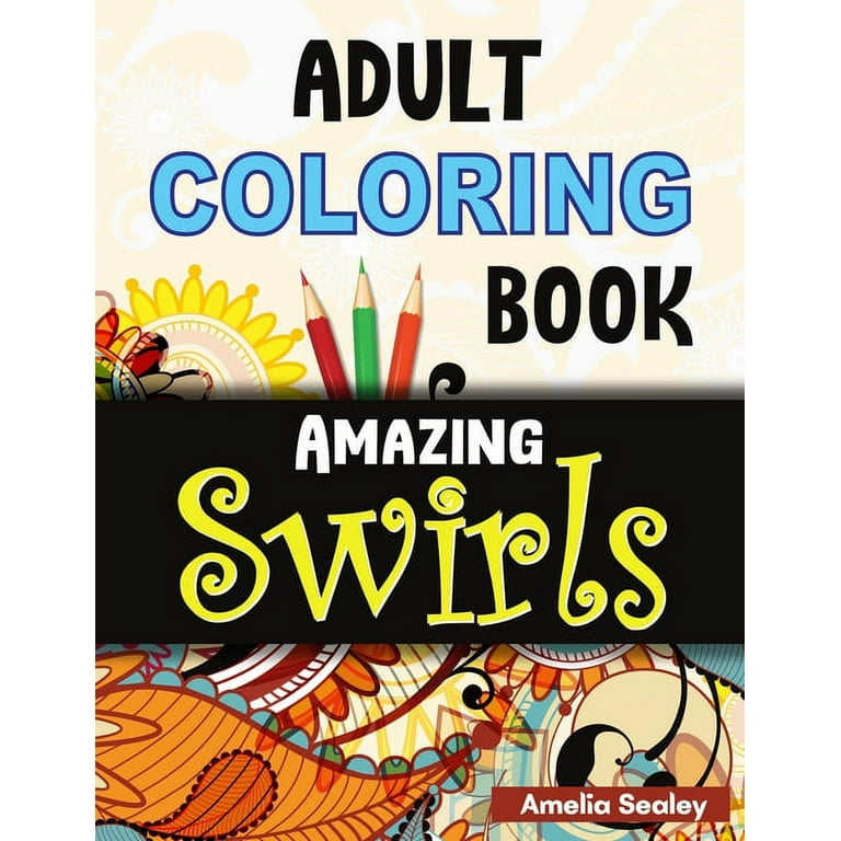 Coloring Book For Adults: Amazing Swirls And Beautiful Stress