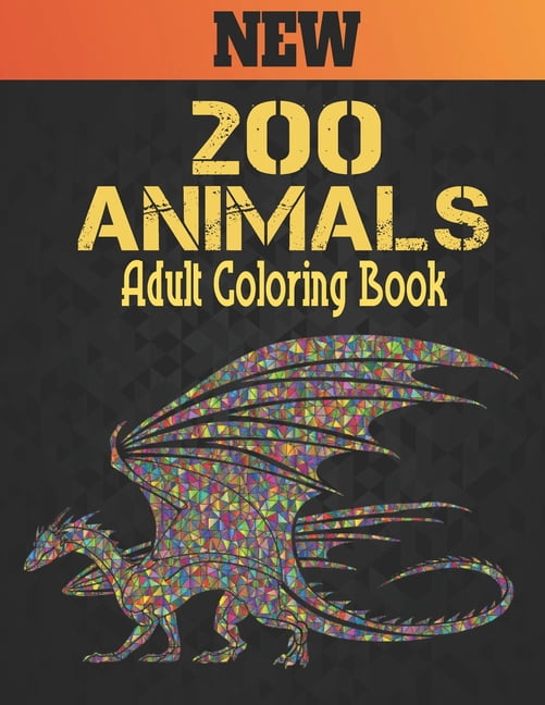 Adult Coloring Book Animals : Coloring Book Stress Relieving Animal Designs 200 Animals Adult Coloring Book Lions Dragons Elaphants Dogs Cats Horses Owls Birds Tigers and More 200 Page (Paperback)