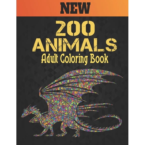 Adult Coloring Book Animals : Coloring Book Stress Relieving Animal Designs 200 Animals Adult Coloring Book Lions Dragons Elaphants Dogs Cats Horses Owls Birds Tigers and More 200 Page (Paperback)