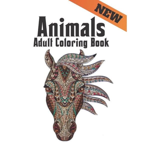 Adult Coloring Book Animals New : Stress Relieving 100 One Sided Animal Designs Coloring Book with Lions, dragons, butterfly, Elephants, Owls, Horses, Dogs, Cats and Tigers Amazing Animals Patterns Relaxation Adult Coloring Book (Paperback)