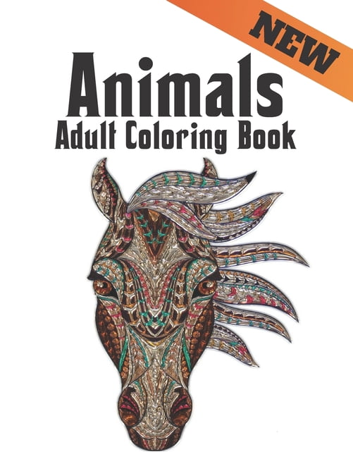 Adult Coloring Book Animals New: Stress Relieving Animal Designs 200 Animals designs with Lions, dragons, butterfly, Elephants, Owls, Horses, Dogs, Cats and Tigers Amazing Animals Patterns Relaxation