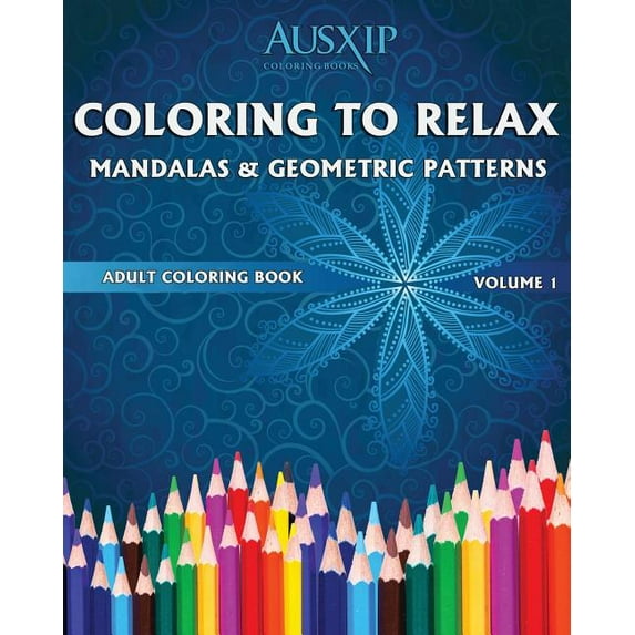 Adult Coloring Book Coloring To Relax Mandalas &amp; Geometric Patterns, Book 1, (Paperback)