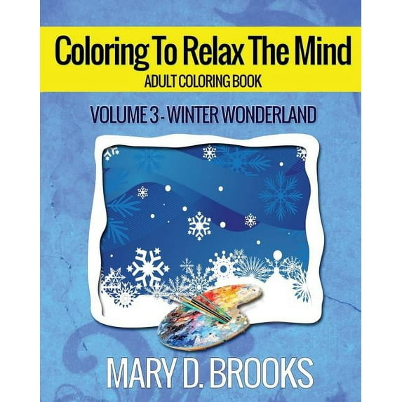 Adult Coloring Book: Coloring To Relax The Mind: Winter Wonderland (Paperback)