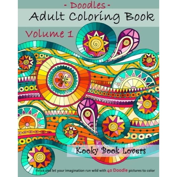 Adult Coloring Book - Doodles - Volume 1 - Relax and let your imagination run (Paperback)