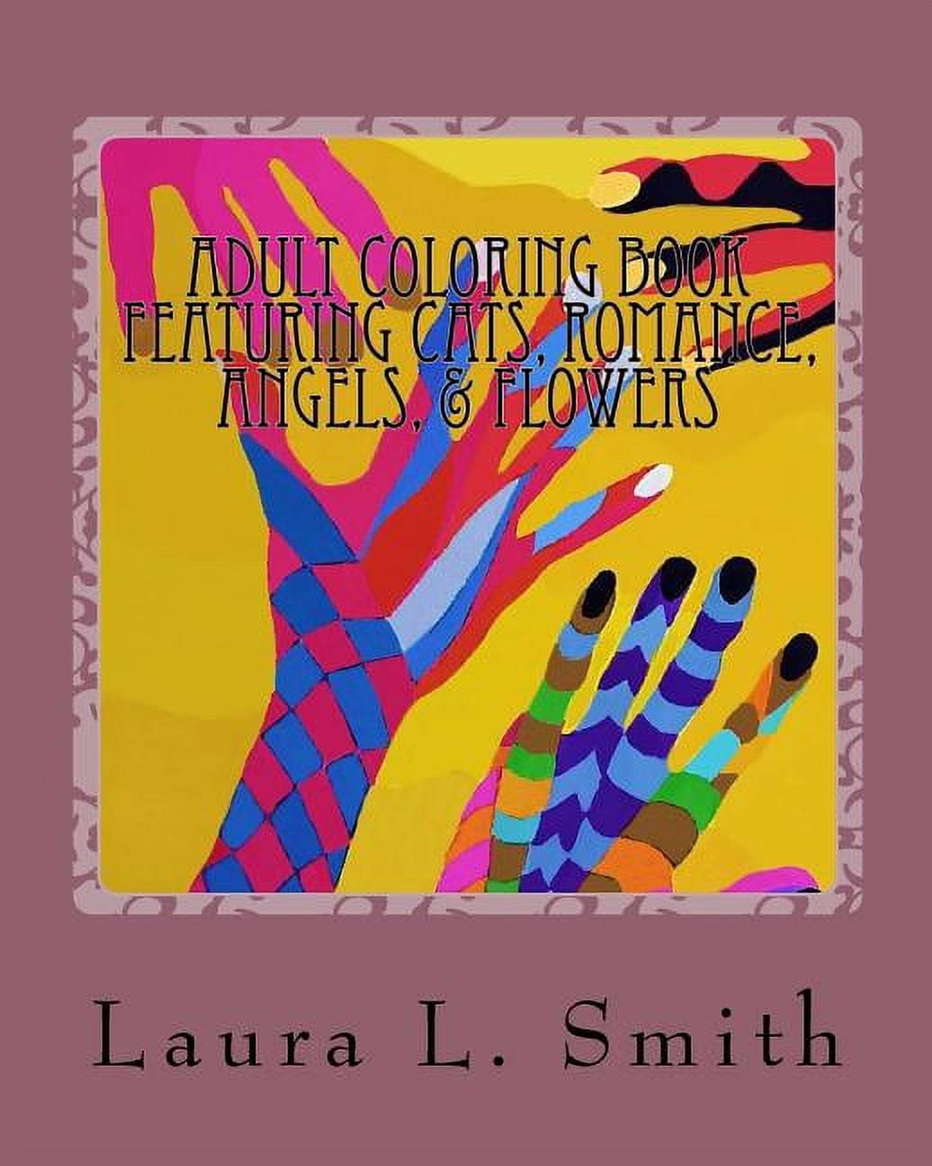 Adult Coloring Book: Featuring Cats, Romance, Angels, and Flowers