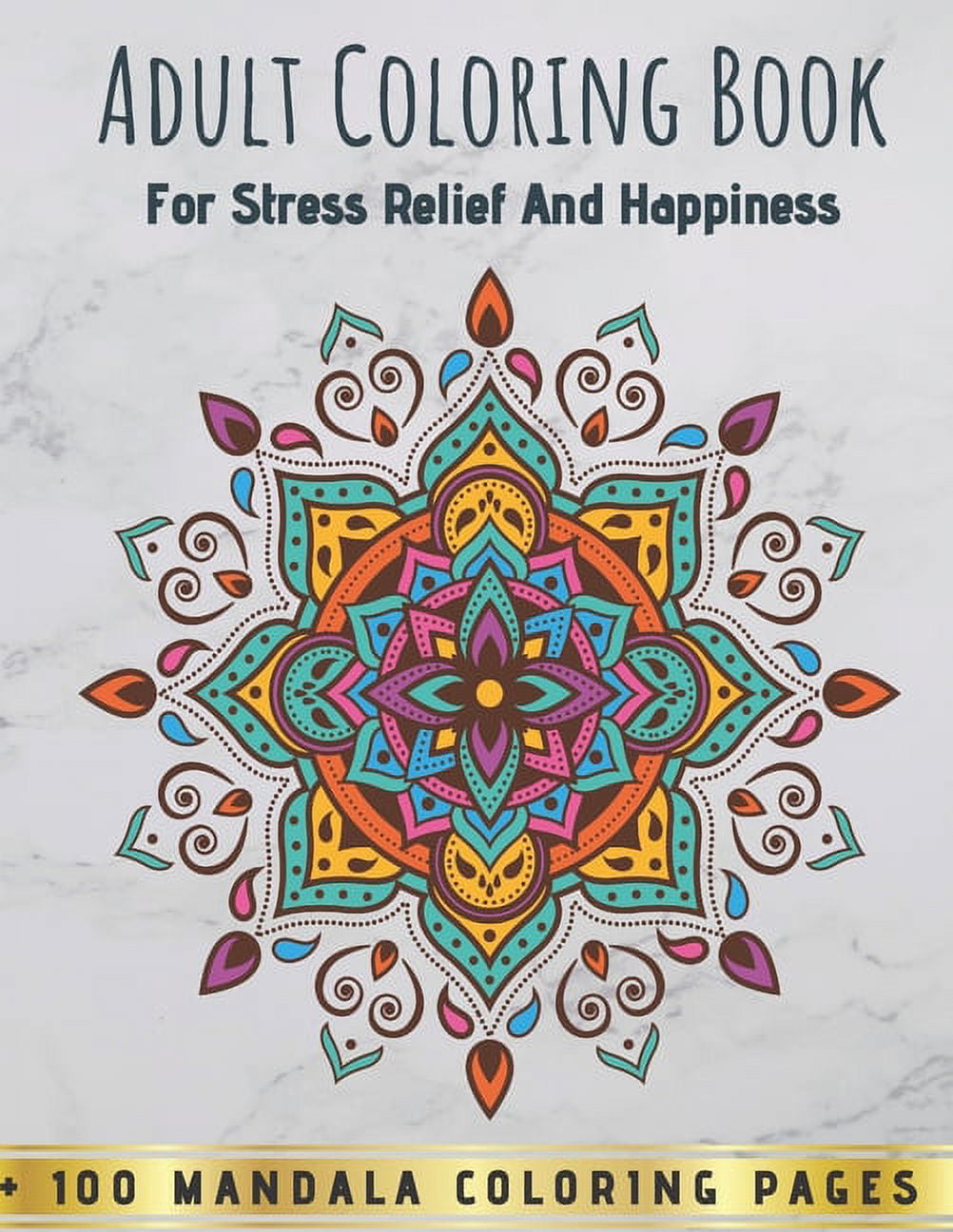 https://i5.walmartimages.com/seo/Adult-Coloring-Book-For-Stress-Relief-And-Happiness-100-Mandala-Pages-An-Designs-Adults-Relaxation-Paperback_87abc37b-4dc5-4409-9dac-988cadb63e40.e7baca9f56b1a61e6d8544800863eaff.jpeg